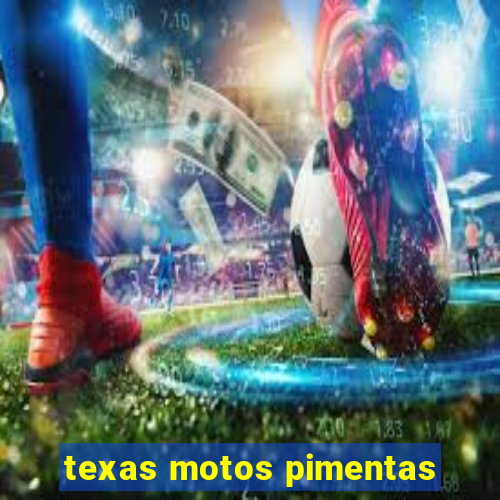 texas motos pimentas